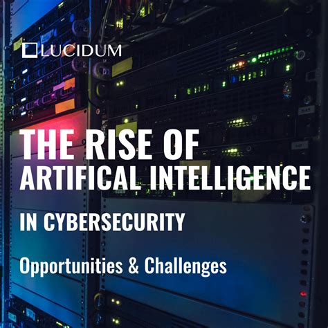 The Rise Of Artificial Intelligence In Cybersecurity Lucidum® Lucidum