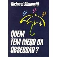 Quem Tem Medo Da Obsess O Autor Richard Simonetti Shopee Brasil