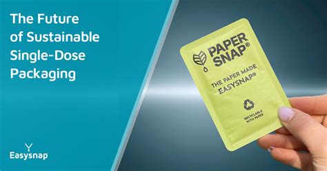 Sustainable Single Dose Packaging • Easysnap Technology