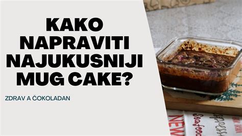 KAKO NAPRAVITI ZDRAV A UKUSAN DORUČAK Mug Cake YouTube