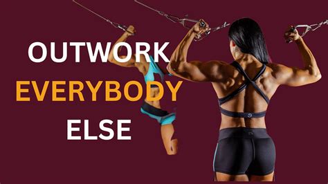 Outwork Everybody Else Motivational Speech Motivation