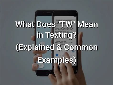 What Does Tw Mean In Texting Explained Common Examples Symbol