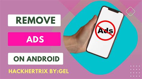 How To Remove Ads On Android Hackhertrix By Gel Step By Step Tutorial Beginners Guide