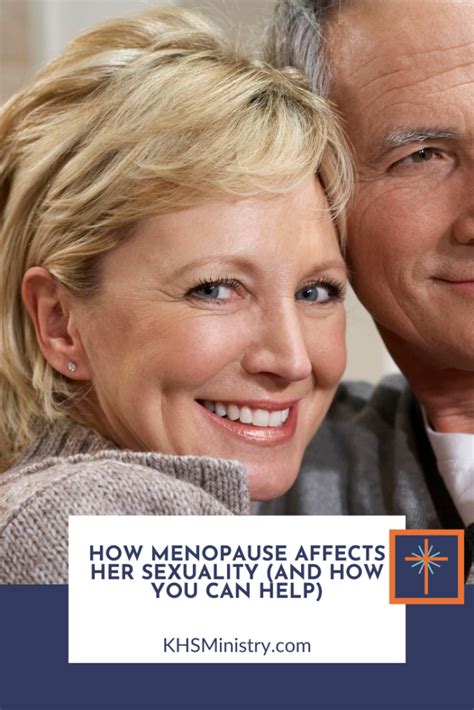 How Menopause Affects Her Sexuality And How You Can Help Knowing Her Sexually