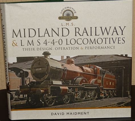 Midland Railway And Lms 4 4 0 Locomotives Their Design Operation And Performance By David