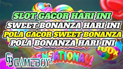 SWEET BONANZA POLA GACOR SWEET BONANZA HARI INI POLA GACOR BONANZA HARI