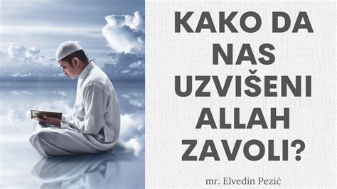 Kako da nas Uzvišeni Allah zavoli mr Elvedin Pezić YouTube