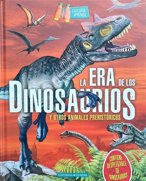 La era de los dinosaurios y otros animales prehistóricos Con un