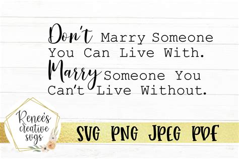 Don T Marry Someone You Can Live With Marry Someone You Can T Live