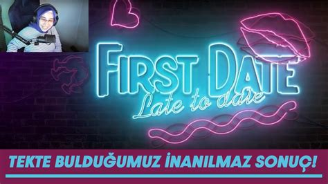 Tekte BulduĞumuz İnanilmaz SonuÇ First Date Late To Date Youtube