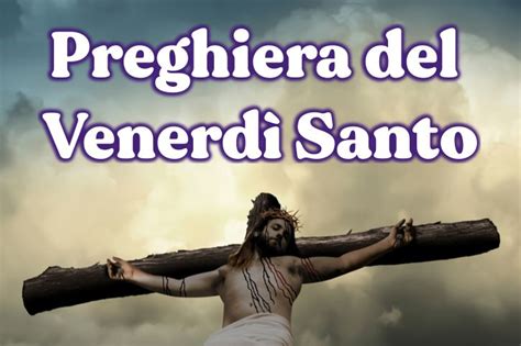 Preghiera Del Venerd Santo Ges Tra Noi