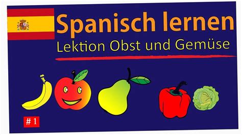 Spanisch Lernen F R Anf Nger A Lektion Obst Und Gem Se Deutsch