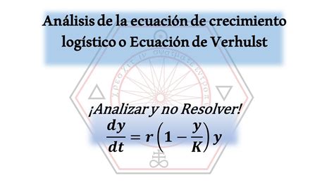 An Lisis De La Ecuaci N De Crecimiento Log Stico O Ecuaci N De Verhulst