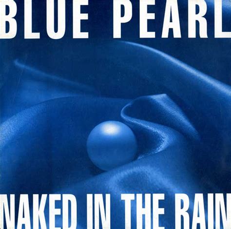 Blue Pearl Naked In The Rain Co Produced Co Engineered Remixed By