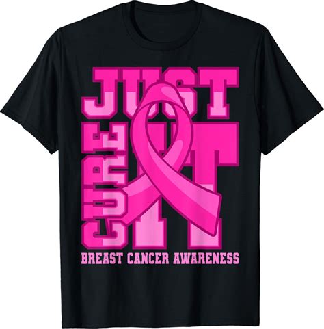 Breast Cancer Awareness Just Cure It T Shirt Clothing