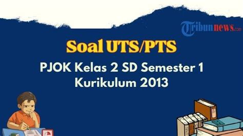 Contoh Soal PTS UTS PJOK Kelas 2 SD Semester 1 K13 Dan Kunci Jawaban