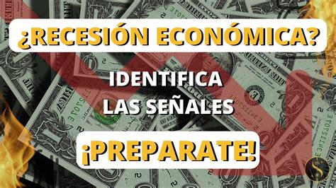 🔥como Prepararse Para Una Crisis Economica Señales De Una Recesión Youtube