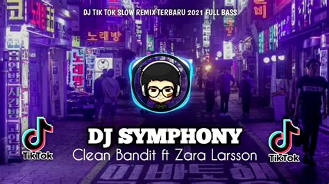 Dj Symphony Clean Bandit Ft Zara Larsson Dj Tik Tok Viral Remix