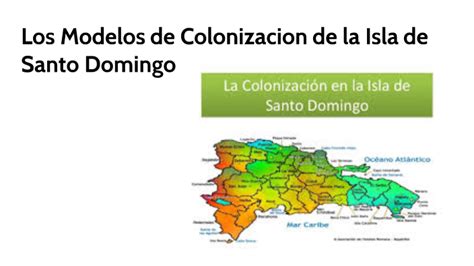 Los Modelos De Colonizacion De La Isla De Santo Domingo By Mildred Diaz