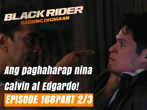 Black Rider Ang Paghaharap Nina Calvin At Edgardo Full Episode