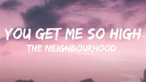 The Neighbourhood You Get Me So High Lyrics YouTube