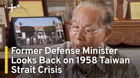 Former Defense Minister Recalls Role During 1958 Taiwan Strait Crisis