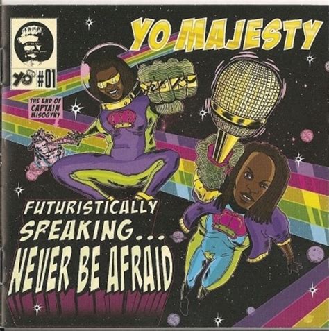 Yo Majesty Futuristically Speaking Never Be Afraid Lyrics And Tracklist Genius