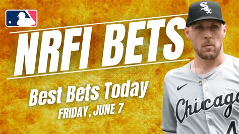 Nrfi Bets Today Best No Run St Inning Picks Friday June