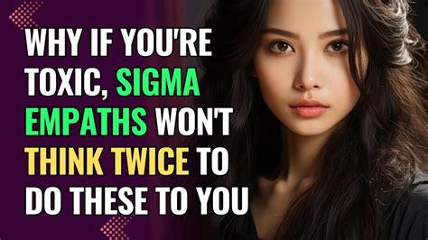 Why If You Re Toxic Sigma Empaths Won T Think Twice To Do These To You