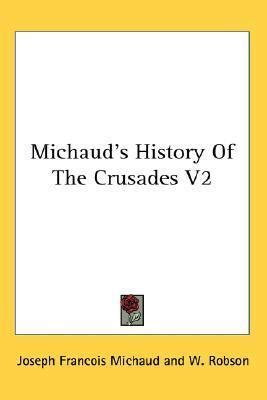 Michaud S History Of The Crusades V By Joseph Fran Ois Michaud Goodreads