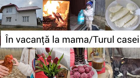 Turul Casei La Mama Acas N Vacan Cu Cei Mici La Bunica M Ncare