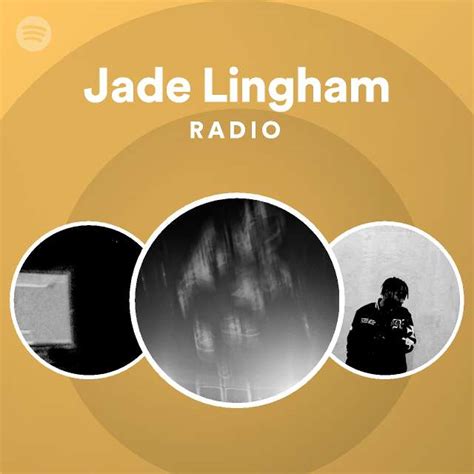 Jade Lingham Radio Playlist By Spotify Spotify