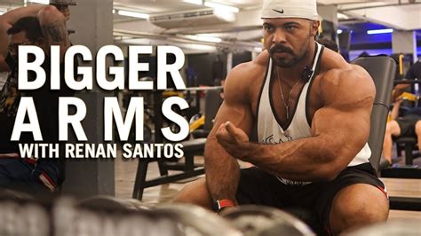 Get Bigger Arms With Renan Santos How To Tricks And Angles Youtube