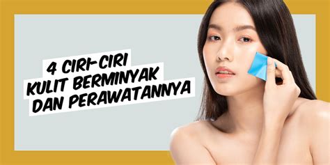 Ciri Ciri Kulit Berminyak Dan Perawatannya Klinik Estetika