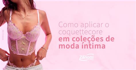 Como Aplicar O Coquettecore Em Cole Es De Moda Intima Tend Ncias Em