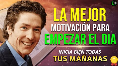 INICIA TU DIA CON ESTA MOTIVACIÓN MATUTINA PARA EMPEZAR EL DÍA CON