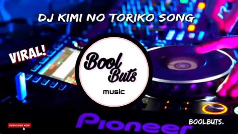 Dj Kimi No Toriko Song Tik Tok Remix Dj Full Bass Santuy Enak