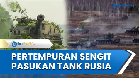 Pertempuran Sengit Pasukan Tank Rusia Dengan Militer Ukraina Di Tengah