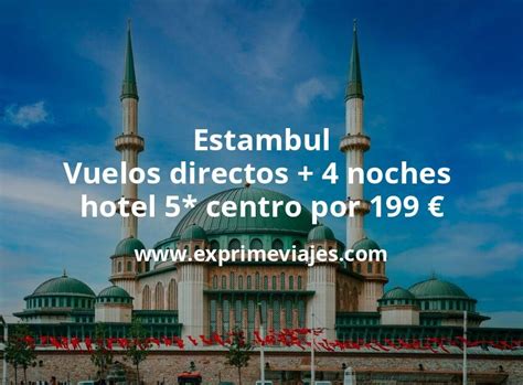 Ofertón Estambul Vuelos directos 4 noches hotel 5 centro por 199