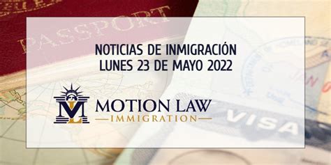 Noticias De Inmigraci N Lunes De Mayo Motion Law Immigration