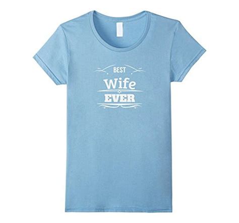 Best Wife Ever Romantic T For The Mrs T Shirt Aunt T Shirts Birthday