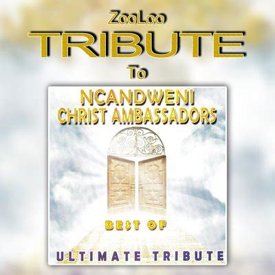 Download A Tribute To - Best of Gospel Ncandweni Christ Ambassadors by ...