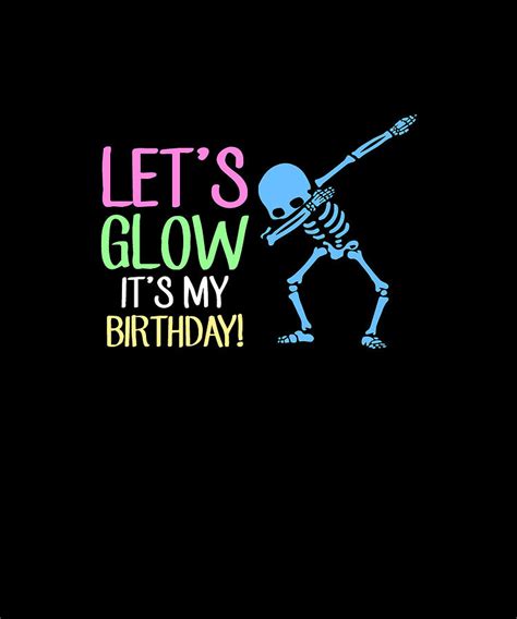 Let S Glow Party It S My Birthday T Dabbing Digital Art By Eboni Dabila Fine Art America