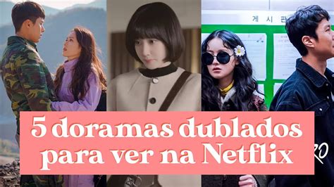 Doramas Dublados Em Portugu S Para Assistir Na Netflix Dramas