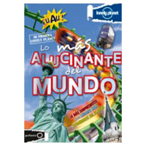 Lo Mas Alucinante Del Mundo Lonely Planet Tienda Muga