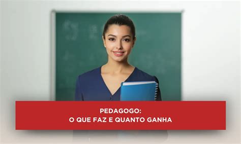 Pedagogo O Que Faz E Quanto Ganha