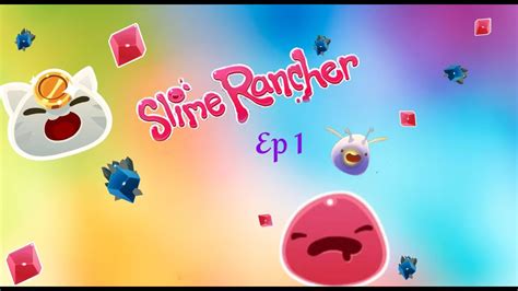 Time To Gather Some Slime Slime Rancher Ep1 YouTube