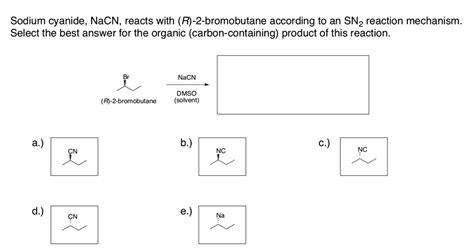 SOLVED Sodium Cyanide NaCN Reacts With R 2 Bromobutane According