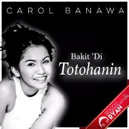 Bakit Di Totohanin Ang Lahat Song Lyrics And Music By Carol Banawa