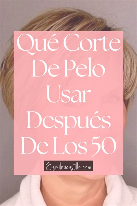 QUÉ CORTE DE PELO USAR DESPUÉS DE LOS 50 Cortes de cabello Cortes de